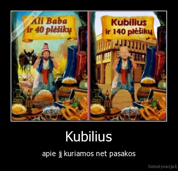 Kubilius - apie jį kuriamos net pasakos