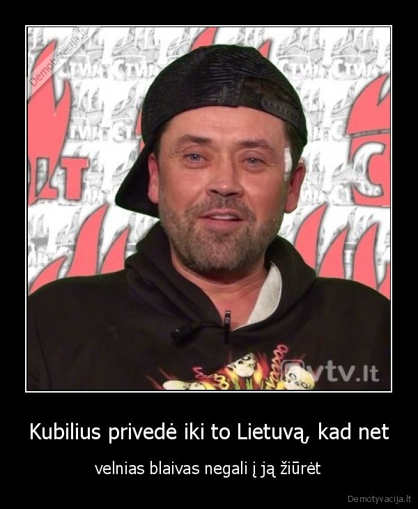 Kubilius privedė iki to Lietuvą, kad net - velnias blaivas negali į ją žiūrėt