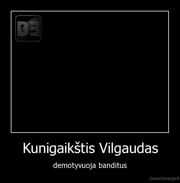 Kunigaikštis Vilgaudas - demotyvuoja banditus