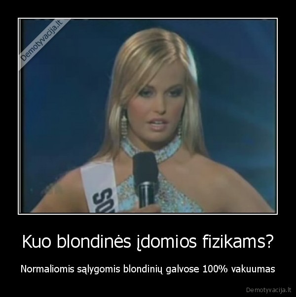 Kuo blondinės įdomios fizikams? - Normaliomis sąlygomis blondinių galvose 100% vakuumas