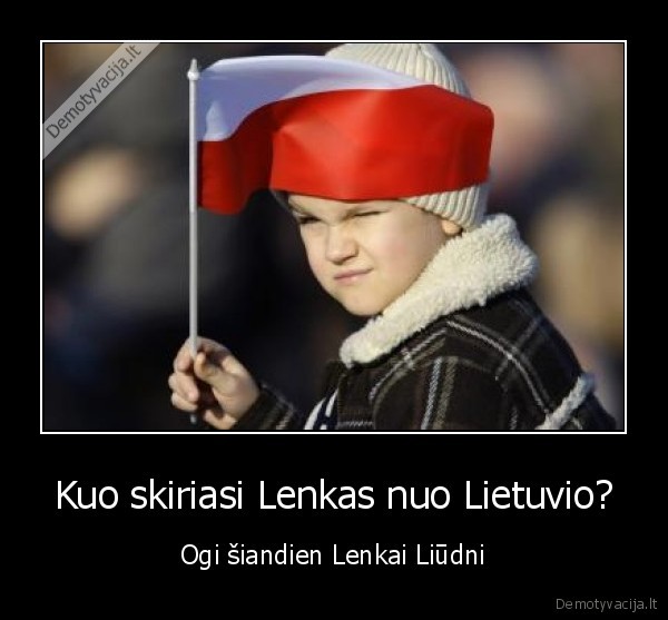 Kuo skiriasi Lenkas nuo Lietuvio? - Ogi šiandien Lenkai Liūdni