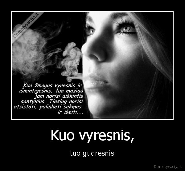 Kuo vyresnis, - tuo gudresnis