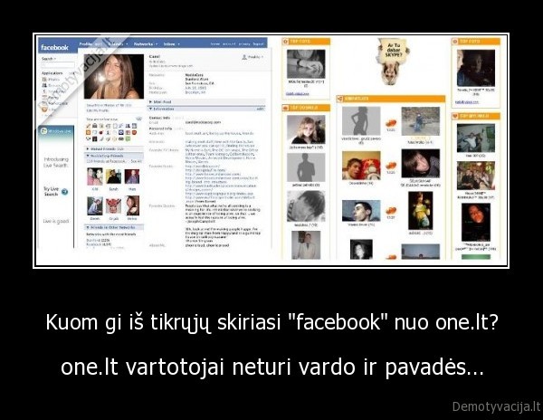 Kuom gi iš tikrųjų skiriasi "facebook" nuo one.lt? - one.lt vartotojai neturi vardo ir pavadės...