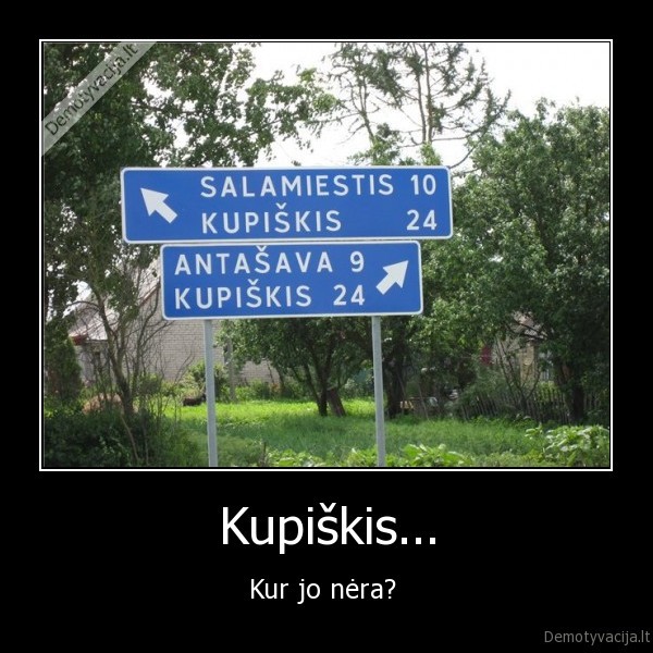 Kupiškis... - Kur jo nėra? 