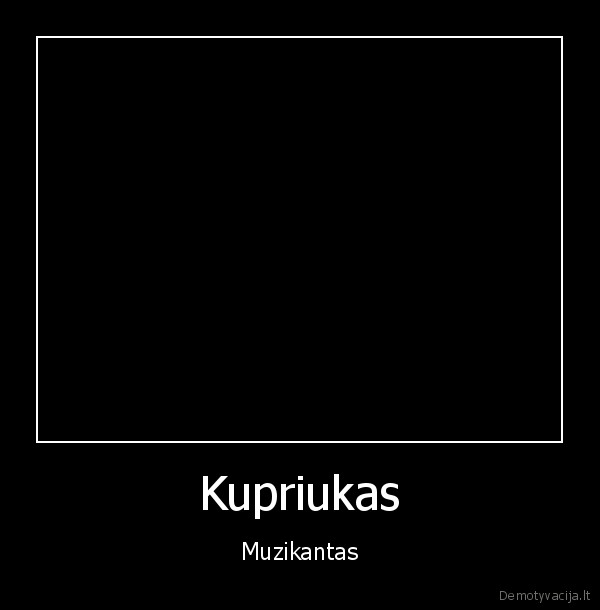 Kupriukas - Muzikantas