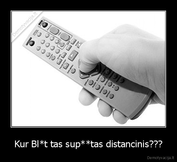 Kur Bl*t tas sup**tas distancinis??? - 