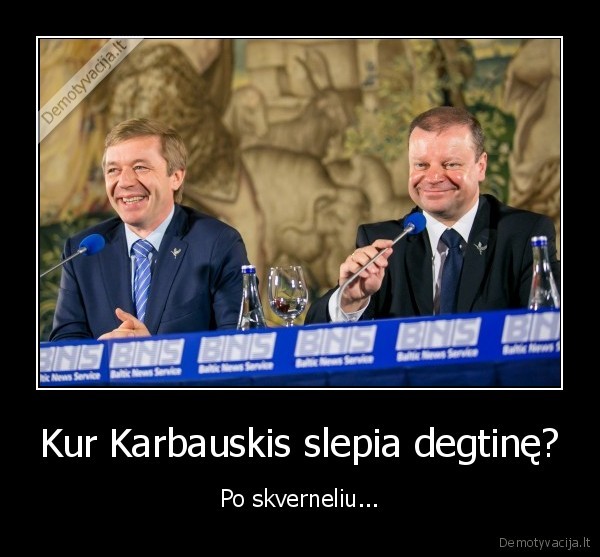 Kur Karbauskis slepia degtinę? - Po skverneliu...