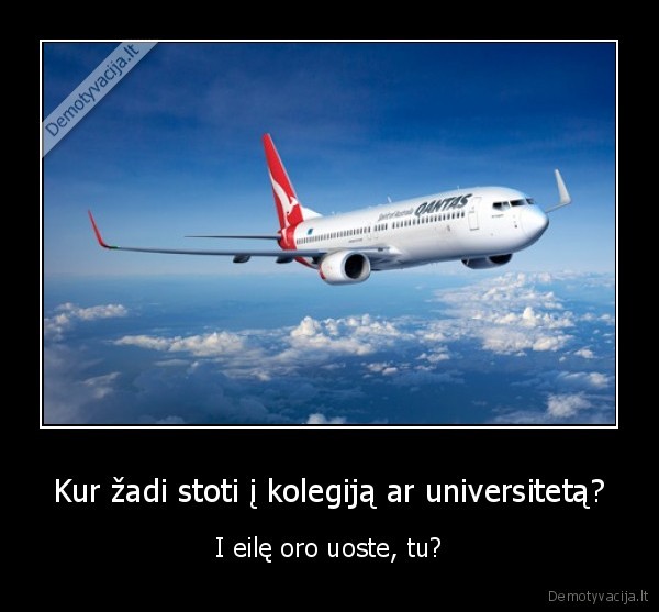 Kur žadi stoti į kolegiją ar universitetą? - I eilę oro uoste, tu?