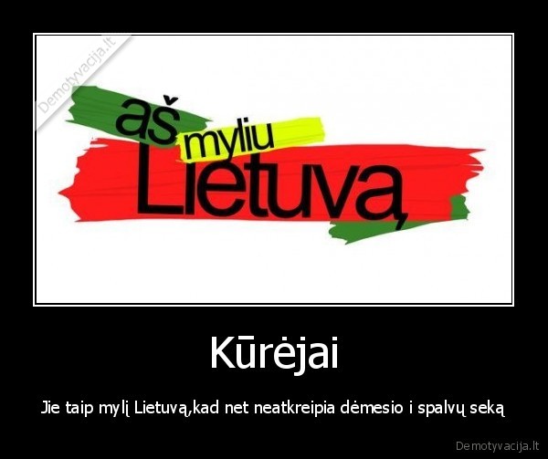 Kūrėjai - Jie taip mylį Lietuvą,kad net neatkreipia dėmesio i spalvų seką