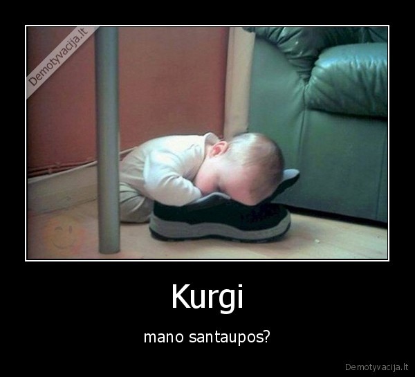 Kurgi - mano santaupos?