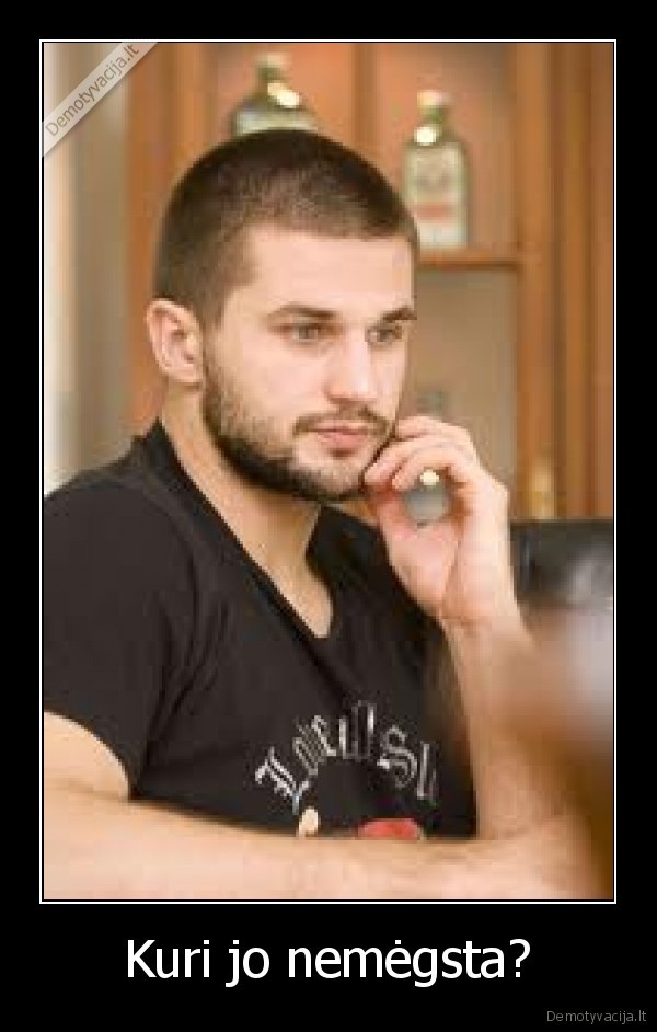 Kuri jo nemėgsta? - 