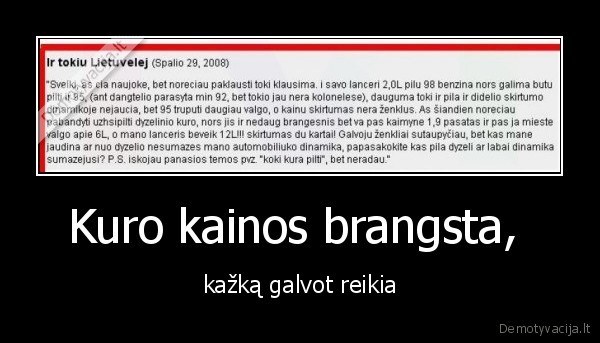 Kuro kainos brangsta,  - kažką galvot reikia