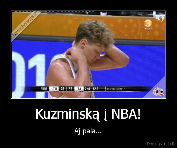 Kuzminską į NBA! - Aj pala...