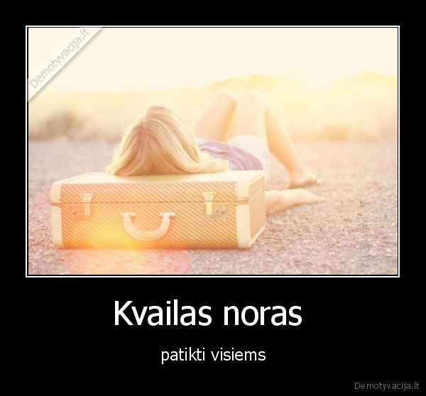 Kvailas noras  - patikti visiems