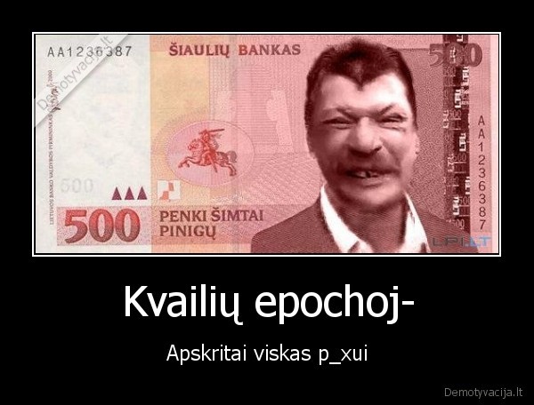 Kvailių epochoj- - Apskritai viskas p_xui