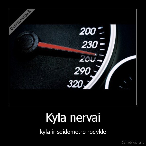 Kyla nervai - kyla ir spidometro rodyklė