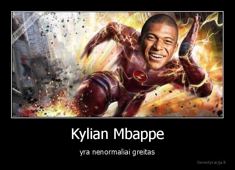 Kylian Mbappe - yra nenormaliai greitas