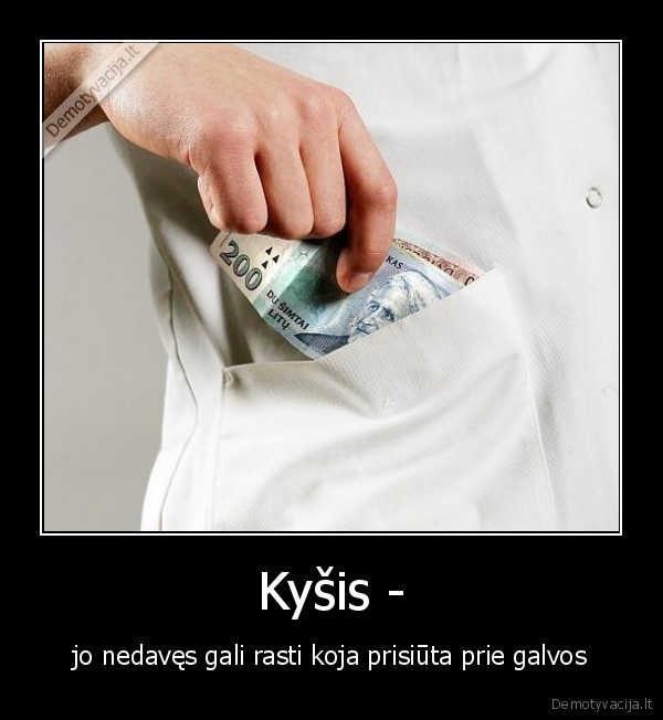 Kyšis - - jo nedavęs gali rasti koja prisiūta prie galvos