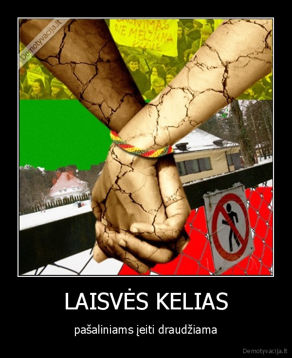 LAISVĖS KELIAS - pašaliniams įeiti draudžiama