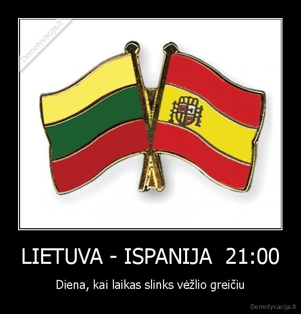 LIETUVA - ISPANIJA  21:00 - Diena, kai laikas slinks vėžlio greičiu