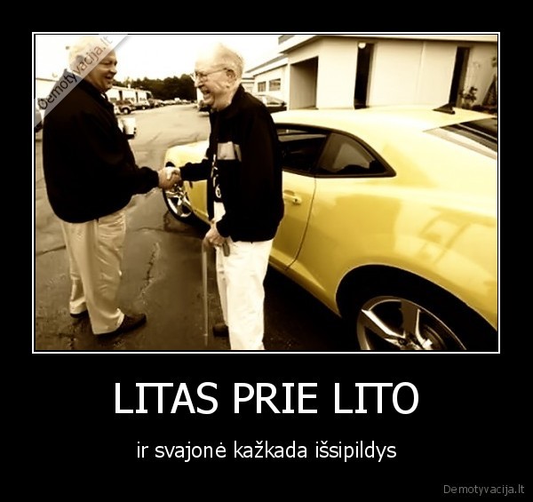 LITAS PRIE LITO - ir svajonė kažkada išsipildys