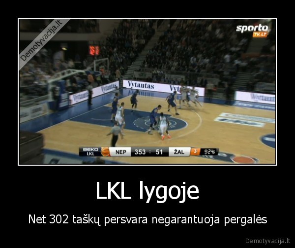 LKL lygoje - Net 302 taškų persvara negarantuoja pergalės