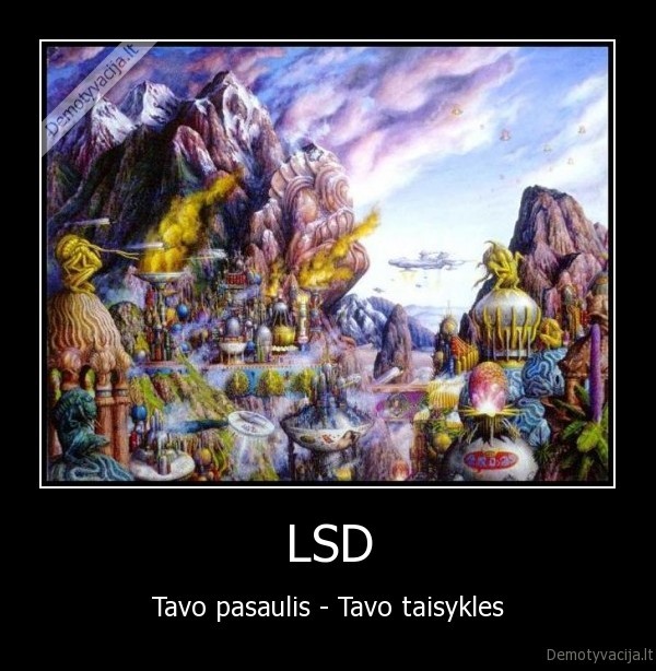 LSD - Tavo pasaulis - Tavo taisykles