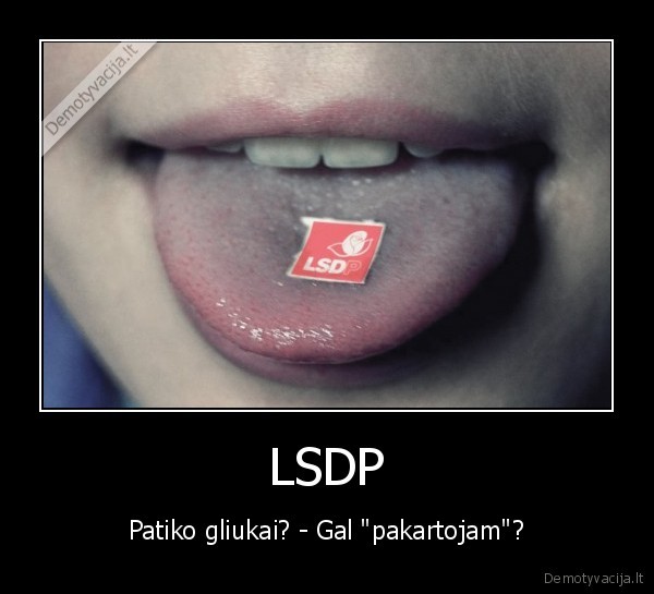 LSDP - Patiko gliukai? - Gal "pakartojam"?