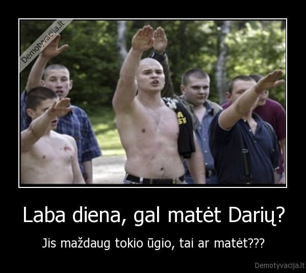 Laba diena, gal matėt Darių? - Jis maždaug tokio ūgio, tai ar matėt???