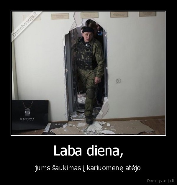 Laba diena, - jums šaukimas į kariuomenę atėjo