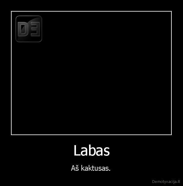 Labas - Aš kaktusas.