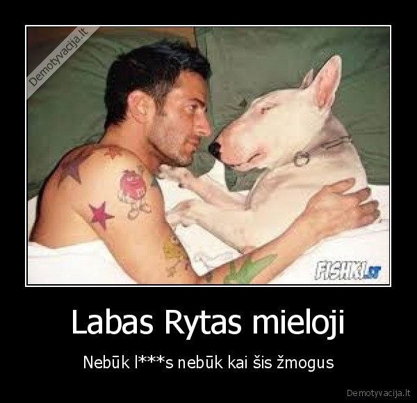 Labas Rytas mieloji - Nebūk l***s nebūk kai šis žmogus