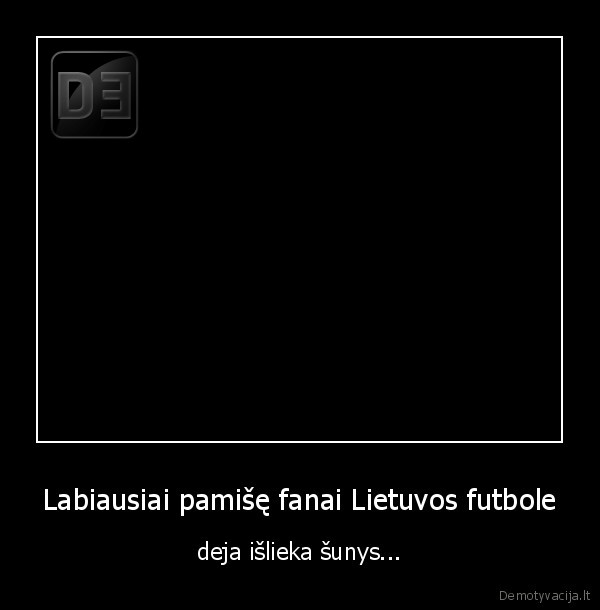 Labiausiai pamišę fanai Lietuvos futbole - deja išlieka šunys...