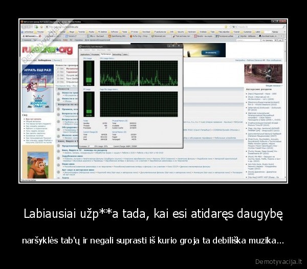 Labiausiai užp**a tada, kai esi atidaręs daugybę - naršyklės tab'ų ir negali suprasti iš kurio groja ta debiliška muzika...