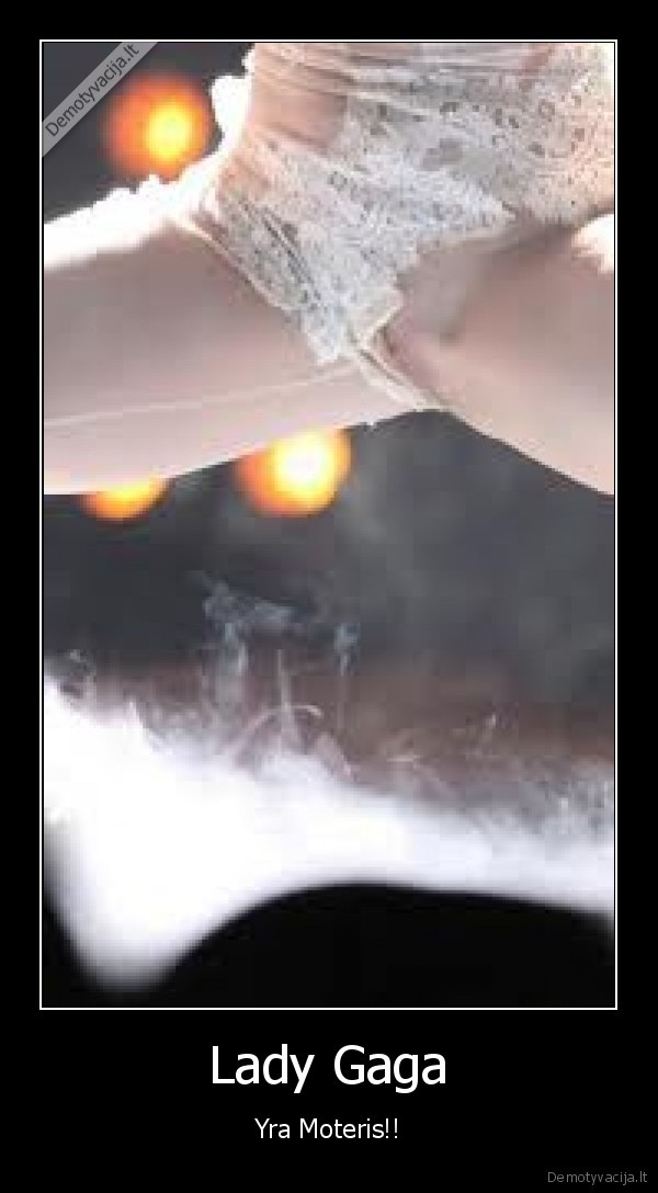 Lady Gaga - Yra Moteris!!