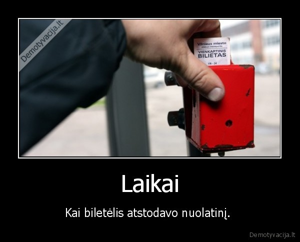 Laikai - Kai biletėlis atstodavo nuolatinį. 