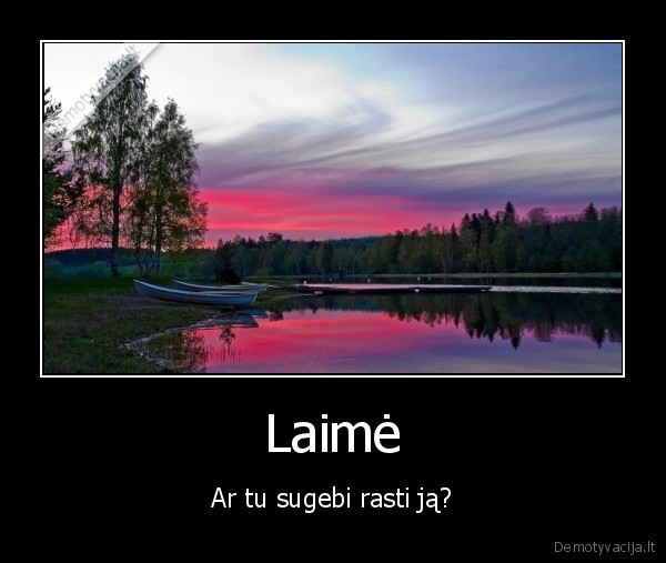 Laimė - Ar tu sugebi rasti ją?