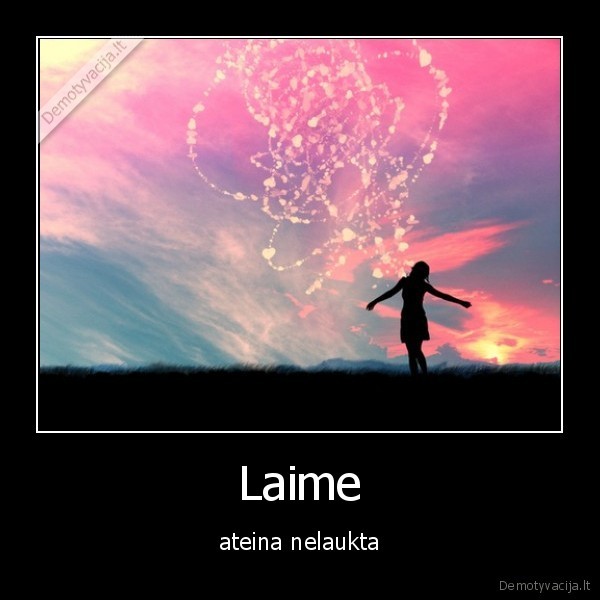 Laime - ateina nelaukta