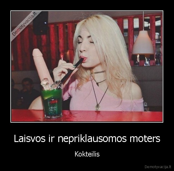 Laisvos ir nepriklausomos moters - Kokteilis