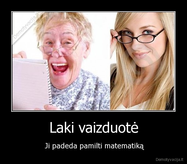 Laki vaizduotė -  Ji padeda pamilti matematiką