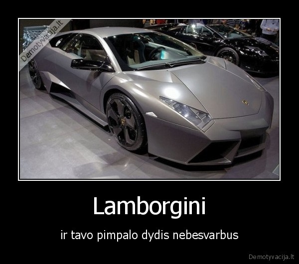 Lamborgini - ir tavo pimpalo dydis nebesvarbus