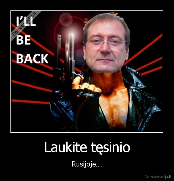 Laukite tęsinio - Rusijoje...