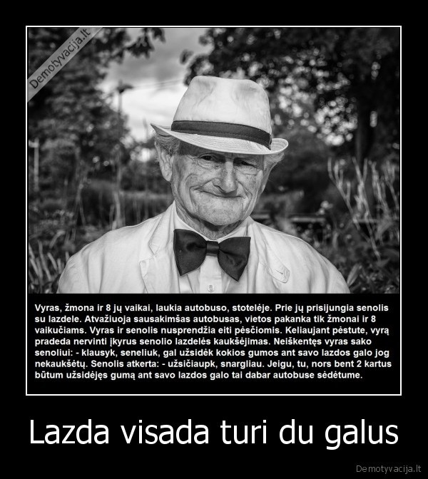 Lazda visada turi du galus - 