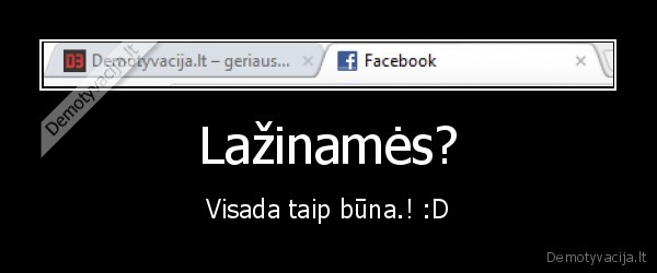 Lažinamės? - Visada taip būna.! :D