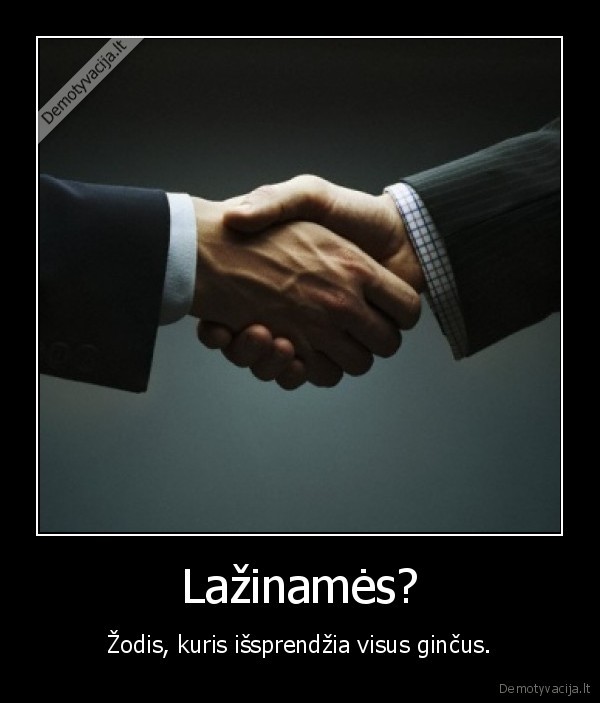 Lažinamės? - Žodis, kuris išsprendžia visus ginčus.