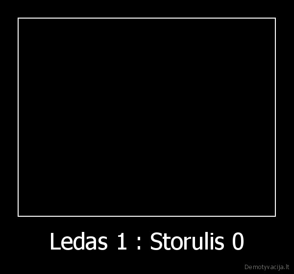 Ledas 1 : Storulis 0 - 