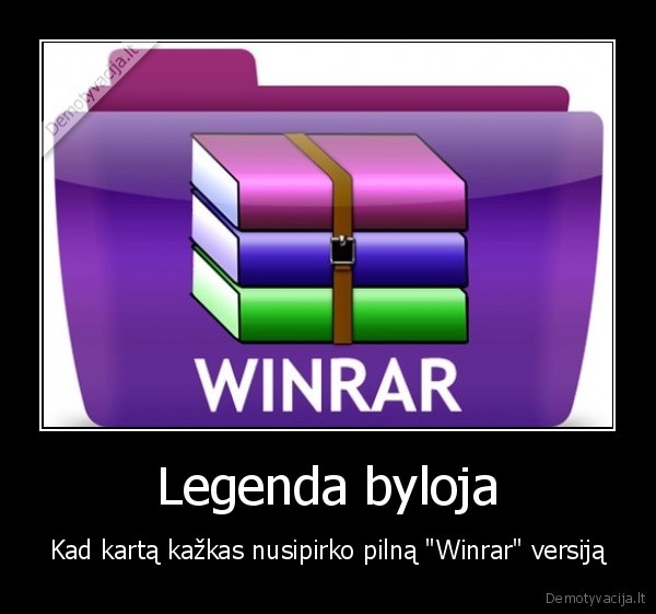 Legenda byloja - Kad kartą kažkas nusipirko pilną "Winrar" versiją