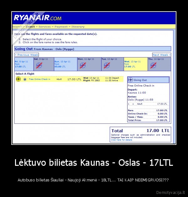 Lėktuvo bilietas Kaunas - Oslas - 17LTL - Autobuso bilietas Šiauliai - Naujoji Akmenė - 18LTL... TAI KAIP NEEMIGRUOSI???