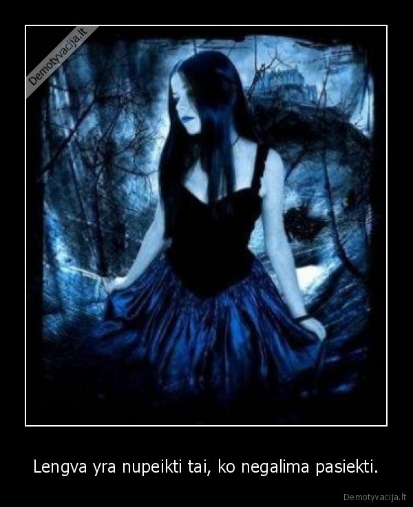 Lengva yra nupeikti tai, ko negalima pasiekti. - 