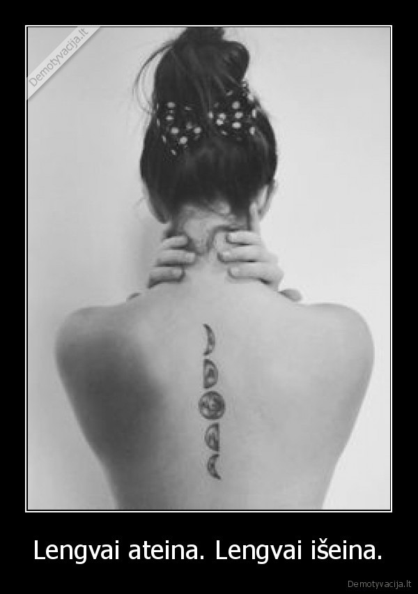 Lengvai ateina. Lengvai išeina. - 